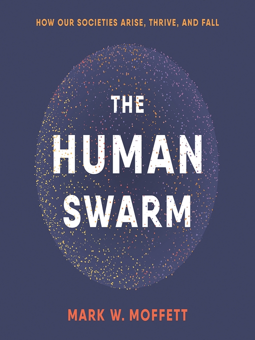 Title details for The Human Swarm by Mark W. Moffett - Wait list
